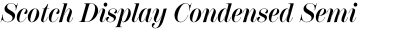 Scotch Display Condensed Semi Bold Italic